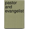 Pastor And Evangelist by William Goodell