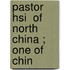 Pastor Hsi  Of North China ; One Of Chin