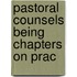 Pastoral Counsels Being Chapters On Prac