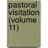 Pastoral Visitation (Volume 11)