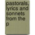 Pastorals, Lyrics And Sonnets From The P