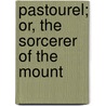 Pastourel; Or, The Sorcerer Of The Mount by Frdric Souli