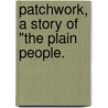 Patchwork, A Story Of "The Plain People. door Anna Balmer Myers