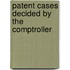 Patent Cases Decided By The Comptroller