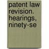 Patent Law Revision. Hearings, Ninety-Se door States Congress Senate United States Congress Senate