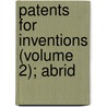 Patents For Inventions (Volume 2); Abrid door Great Britain. Patent Office