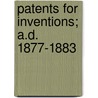 Patents For Inventions; A.D. 1877-1883 by Great Britain. Patent Office
