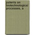 Patents On Biotechnological Processes, A
