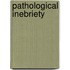 Pathological Inebriety