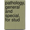 Pathology, General And Special, For Stud by Richard Tanner Hewlett