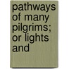 Pathways Of Many Pilgrims; Or Lights And door William King Tweedie