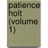 Patience Holt (Volume 1)