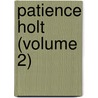 Patience Holt (Volume 2) by David Ed. Craik