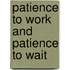 Patience To Work And Patience To Wait