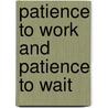 Patience To Work And Patience To Wait by Marion Eliza Weir