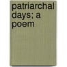 Patriarchal Days; A Poem by John Watson