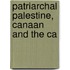 Patriarchal Palestine, Canaan And The Ca