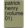 Patrick Henry (Volume 01) door William Wirt Henry