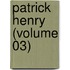 Patrick Henry (Volume 03)