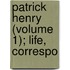 Patrick Henry (Volume 1); Life, Correspo
