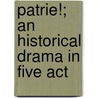 Patrie!; An Historical Drama In Five Act door Victorien Sardou