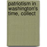Patriotism In Washington's Time, Collect by Patrick James Byrne