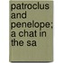 Patroclus And Penelope; A Chat In The Sa