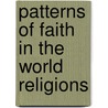 Patterns Of Faith In The World Religions door William Smith