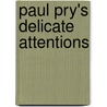 Paul Pry's Delicate Attentions by John Poole
