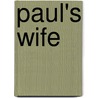 Paul's Wife by Douglas Brooke Wheelton Sladen