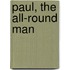 Paul, The All-Round Man