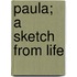 Paula; A Sketch From Life