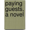 Paying Guests, A Novel door Hugh H. Benson