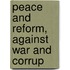 Peace And Reform, Against War And Corrup