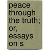 Peace Through The Truth; Or, Essays On S door Thomas Harper