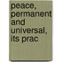 Peace, Permanent And Universal, Its Prac