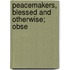 Peacemakers, Blessed And Otherwise; Obse