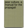 Pear Culture. A Manual For The Propagati door Fieldy