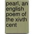 Pearl, An English Poem Of The Xivth Cent