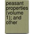 Peasant Properties (Volume 1); And Other