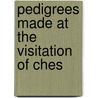Pedigrees Made At The Visitation Of Ches door Record Society for the Cheshire