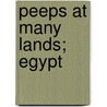 Peeps At Many Lands; Egypt by Robert Talbot Kelly