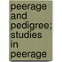 Peerage And Pedigree; Studies In Peerage