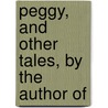 Peggy, And Other Tales, By The Author Of door Florence Montgomery