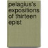 Pelagius's Expositions Of Thirteen Epist