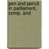 Pen And Pencil In Parliament, Comp. And