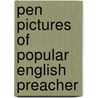 Pen Pictures Of Popular English Preacher by John Ross Dix