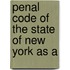 Penal Code Of The State Of New York As A