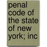 Penal Code Of The State Of New York; Inc by New York
