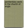 Penitentiary Work In The Church Of Engla by Church Penitentiary Association